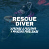 Curso de rescate y gestión de emergencias (PADI Rescue Diver)